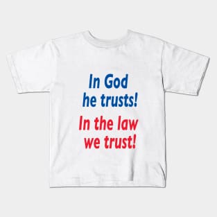 In god he trusts in the law we trust. Kids T-Shirt